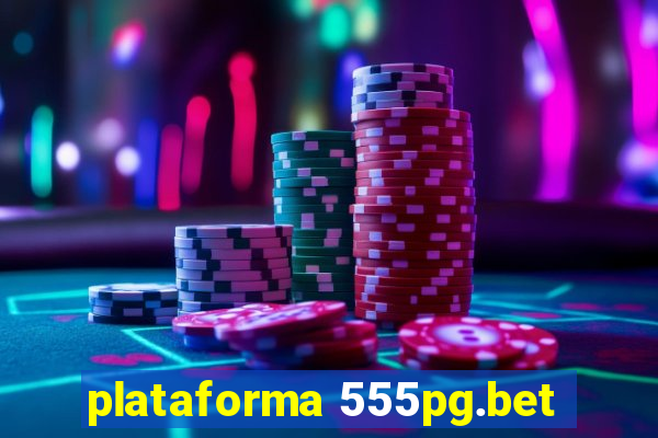 plataforma 555pg.bet